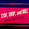 stopdropandrolldoesntworkinhell.jpg image by katieam